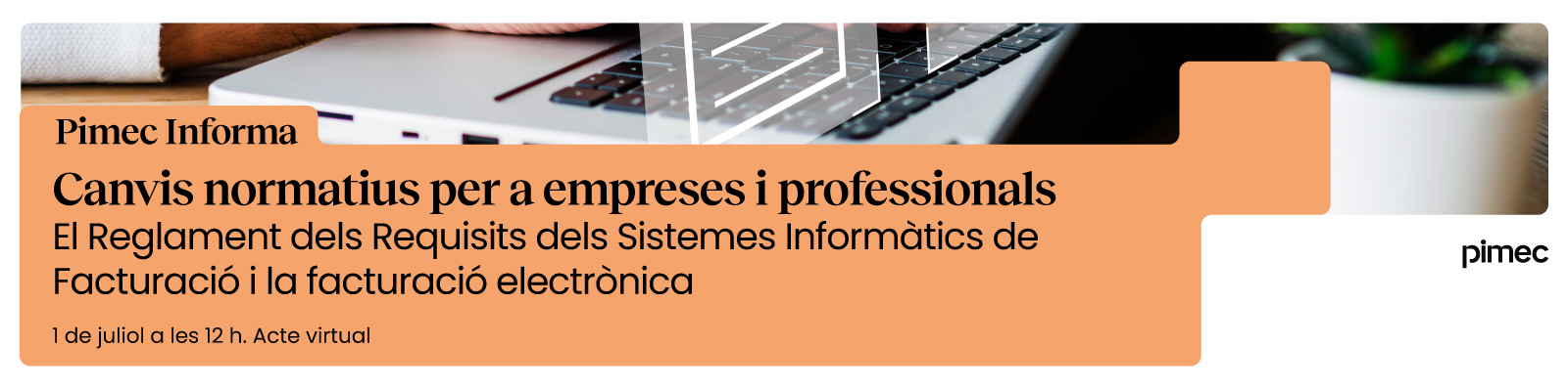 Pimec Informa Lleida. Canvis normatius per a empreses i professionals. El Reglament dels Requisits dels Sistemes Informàtics de Facturació i la facturació electrònica