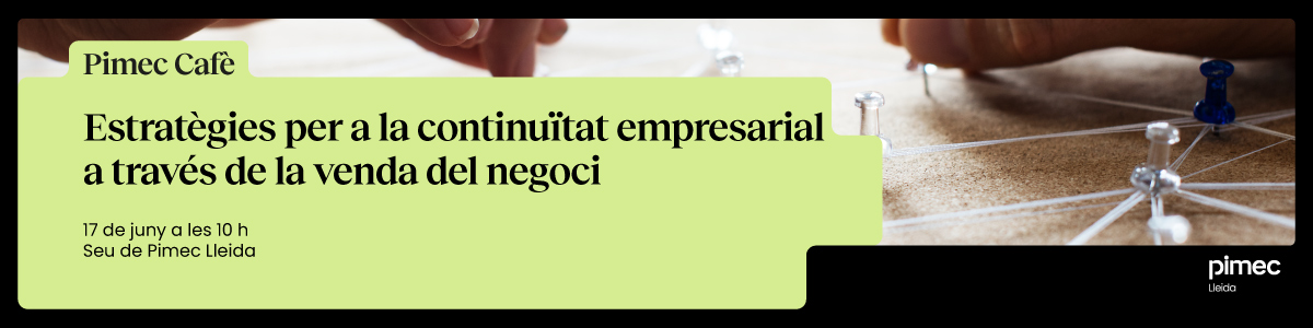 Pimec Lleida. Estratègies per a la continuïtat empresarial a través de la venda del negoci