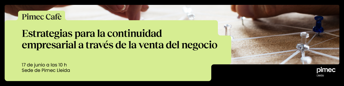 Pimec Lleida. Estrategias para la continuidad empresarial a través de la venta del negocio