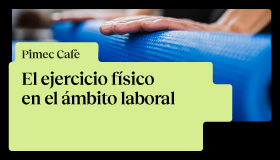 Pimec Cafè Catalunya Central. El ejercicio físico en el ámbito laboral