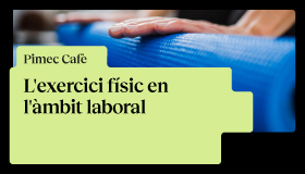 Pimec Cafè Catalunya Central. L’exercici físic en l’àmbit laboral