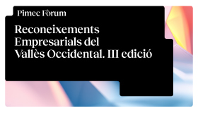 Pimec Fòrum. Reconeixements Empresarials del Vallès Occidental. Innovació amb valors: l’orgull de ser pime