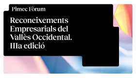 Pimec Fòrum. Reconeixements Empresarials del Vallès Occidental. Innovació amb valors: l’orgull de ser pime