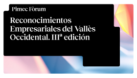 Pimec Fòrum. Reconocimientos Empresariales del Vallès Occidental. Innovación con valores: el orgullo de ser pyme