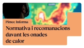 Pimec Informa. Normativa i recomanacions davant les onades de calor