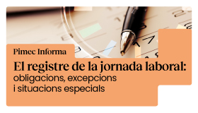 Pimec Informa Baix Llobregat–L’Hospitalet. El registre de la jornada laboral: obligacions, excepcions i situacions especials