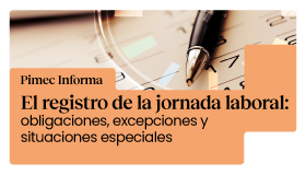 Pimec Informa Baix Llobregat-L'Hospitalet. El registro de la jornada laboral: obligaciones, excepciones y situaciones especiales