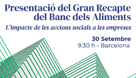 Presentació del Gran Recapte del Banc dels Aliments. L’impacte de les accions socials a les empreses