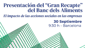 Presentación del ''Gran Recapte'' del Banco de los Alimentos. El impacto de las acciones sociales en las empresas