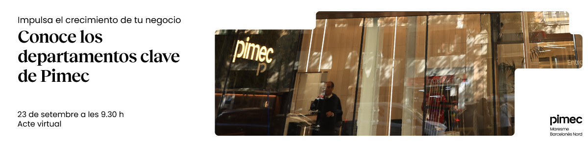 Impulsa el crecimiento de tu negocio en el Maresme - BCN Nord. Conoce los departamentos clave de Pimec