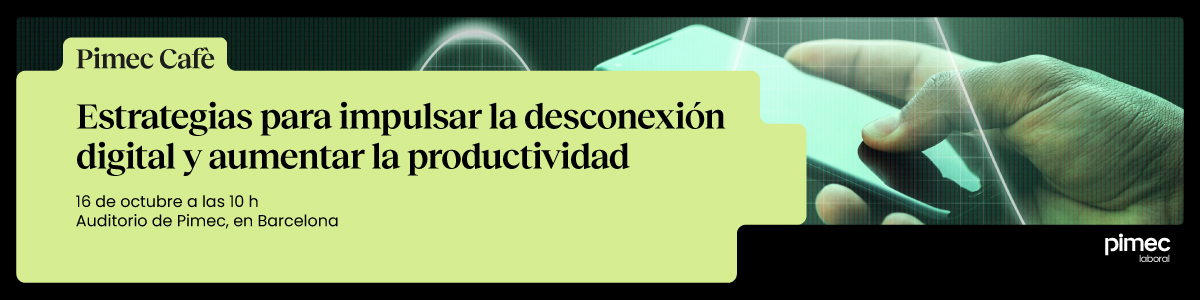 Pimec Cafè. Estrategias para impulsar la desconexión digital y aumentar la productividad