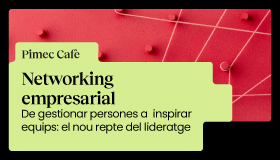 Pimec Cafè Girona. Networking empresarial. De gestionar persones a inspirar equips: el nou repte del lideratge
