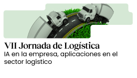 VII Jornada de Logística. IA en la empresa, aplicaciones en el sector logístico