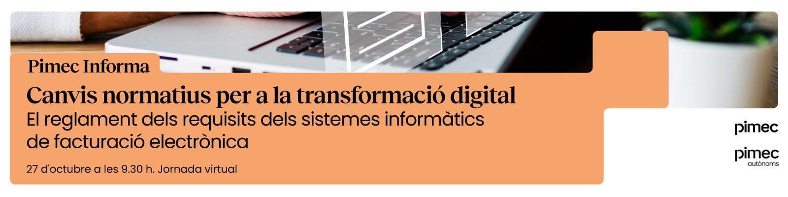 Pimec Informa. Canvis normatius per a la transformació digital. El reglament dels Requisits dels Sistemes Informàtics de facturació electrònica
