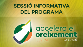 Sessió informativa del programa Accelera el Creixement Lleida – 5a edició