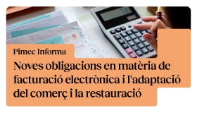 Pimec Informa Tarragona. Noves obligacions en matèria de facturació electrònica i l'adaptació del comerç i la restauració