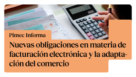 Pimec Informa Tarragona. Nuevas obligaciones en materia de facturación electrónica y la adaptación del comercio y la restauración