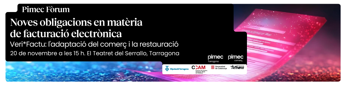 Pimec Fòrum Tarragona. Noves obligacions en matèria de facturació electrònica. Veri*Factu: l’adaptació del comerç i la restauració