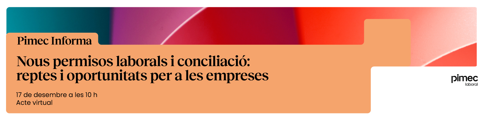 Pimec Informa. Nous permisos laborals i conciliació: reptes i oportunitats per a les empreses