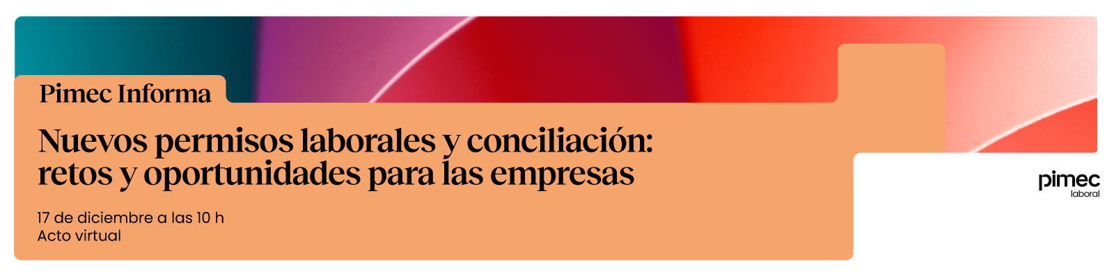 Pimec Informa. Nuevos permisos laborales y conciliación: retos y oportunidades para las empresas