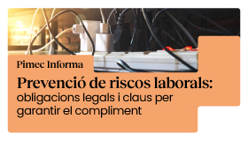 Pimec Informa Tarragona. Prevenció de riscos laborals: obligacions legals i claus per garantir el compliment
