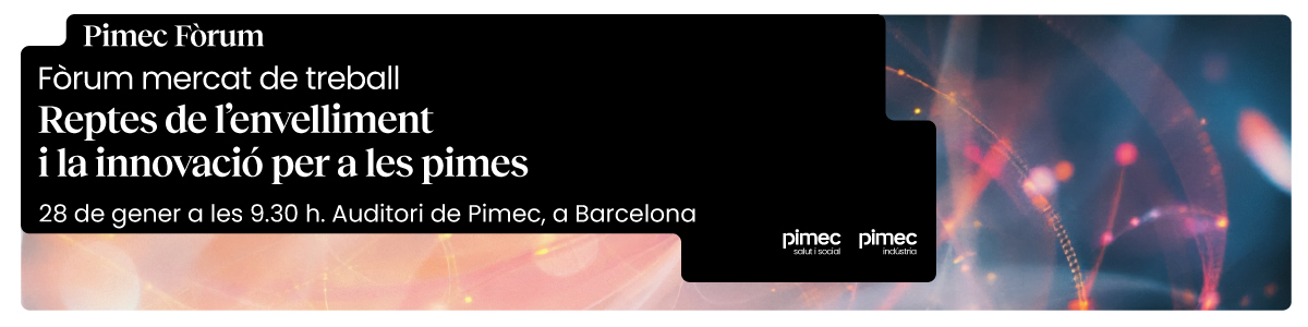 Pimec Fòrum. Reptes de l'envelliment i la innovació per a les pimes