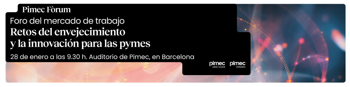 Pimec Fòrum. Retos del envejecimiento y la innovación para las pymes