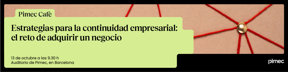 Pimec Informa. Estrategias para la continuidad empresarial: el reto de adquirir un negocio
