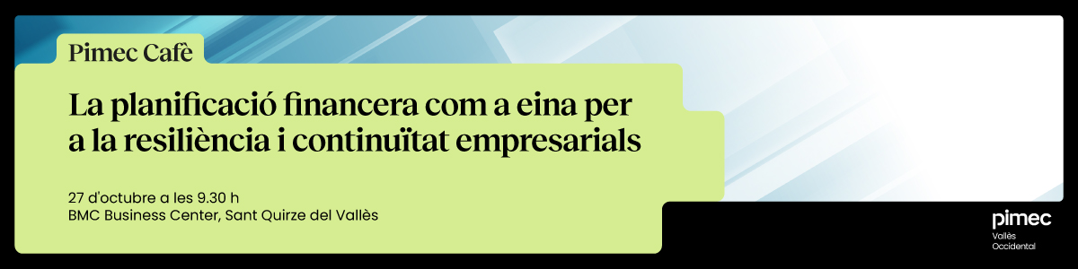 Pimec Informa Vallès Occidental. La planificació financera com a eina per a la resiliència i la continuïtat empresarials