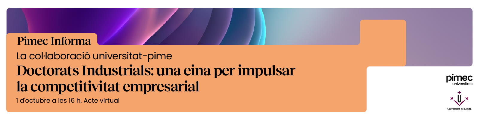 Pimec Informa Lleida. Doctorats Industrials: una eina per impulsar la competitivitat empresarial