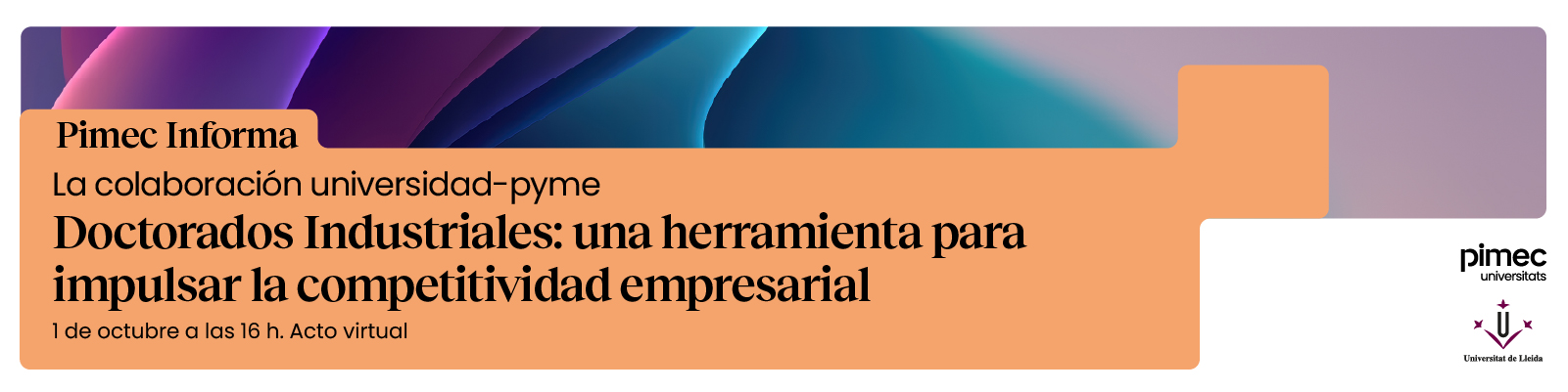 Pimec Informa Lleida. Doctorados Industriales: una herramienta para impulsar la competitividad empresarial