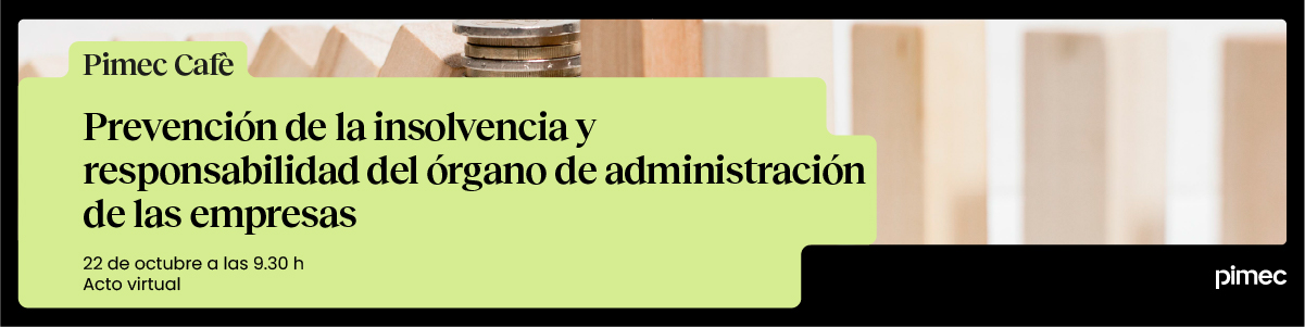 Pimec Cafè. Prevención de la insolvencia y responsabilidad del órgano de administración de las empresas