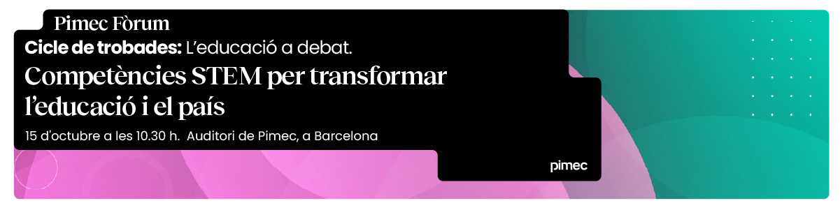 Pimec Fòrum. Cicle de trobades: L’educació a debat. Competències STEM per transformar l’educació i el país