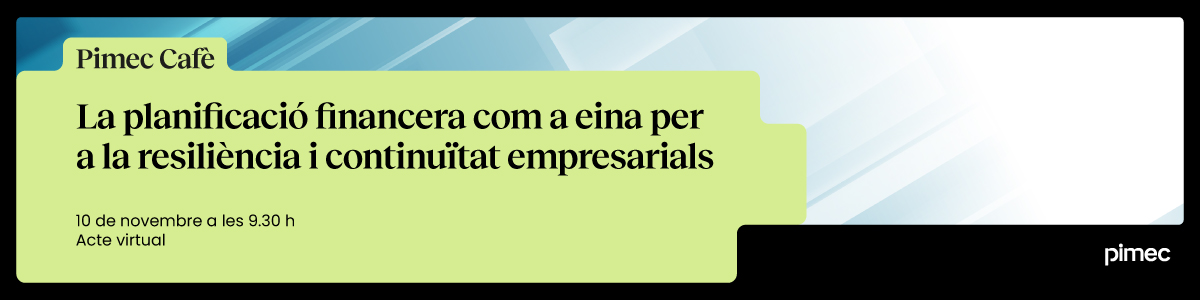Pimec Informa. La planificació financera com a eina per a la resiliència i la continuïtat empresarials