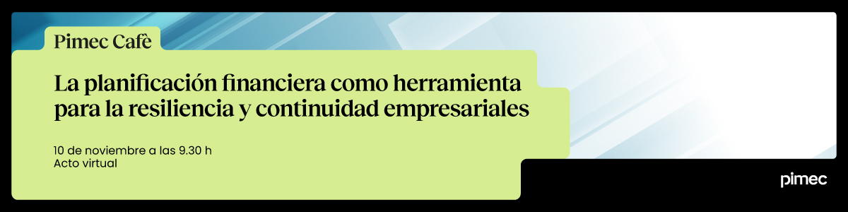 Pimec Informa. La planificación financiera como herramienta para la resiliencia y la continuidad empresariales